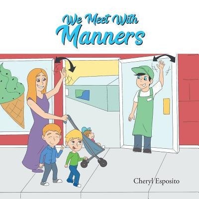 We Meet with Manners by Esposito, Cheryl