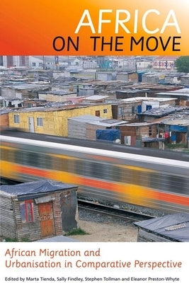 Africa on the Move: African Migration and Urbanisation in Comparative Perspective by Findley, Sally