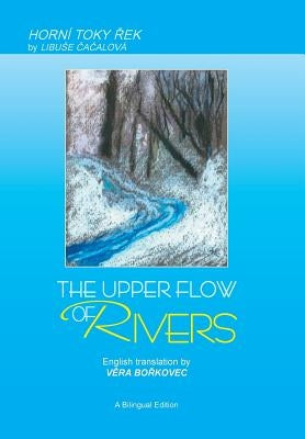 The Upper Flow of Rivers by Cacalova, Libuse
