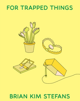 For Trapped Things by Stefans, Brian Kim