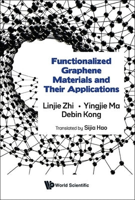 Functionalized Graphene Materials and Their Applications by Zhi, Linjie