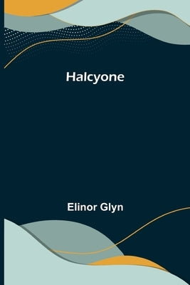 Halcyone by Glyn, Elinor