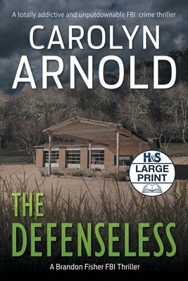 The Defenseless: A totally addictive and unputdownable FBI crime thriller by Arnold, Carolyn