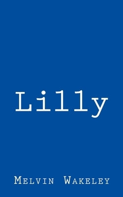 Lilly by Wakeley, Melvin