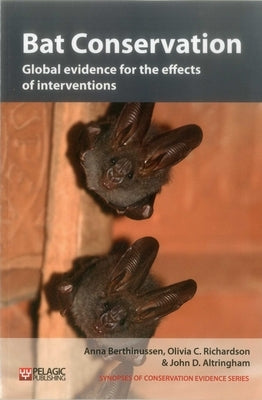Bat Conservation: Global evidence for the effects of interventions by Berthinussen, Anna