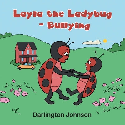 Layla the Ladybug - Bullying by Johnson, Darlington