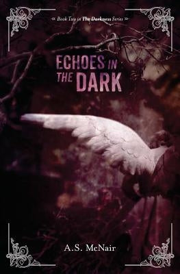 Echoes In the Dark: Book Two in the Darkness Series by McNair, A. S.