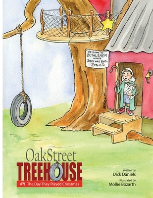 Oak Street Treehouse: The Day They Played Christmas by Daniels, Dick