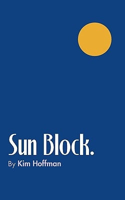 Sun Block. by Kim Hoffman, Hoffman