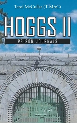 Hoggs II: Prison Journals by McCullar, Terol (T-Mac)