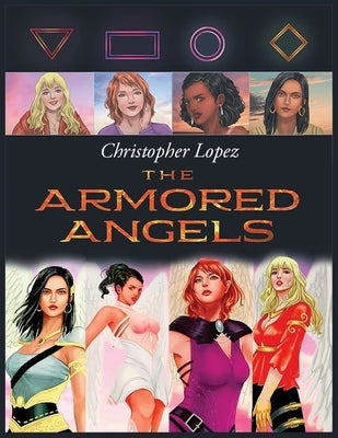 Christopher Lopez The Armored Angels by Lopez, Christopher