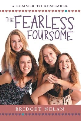 The Fearless Foursome: A Summer to Remember by Nelan, Bridget