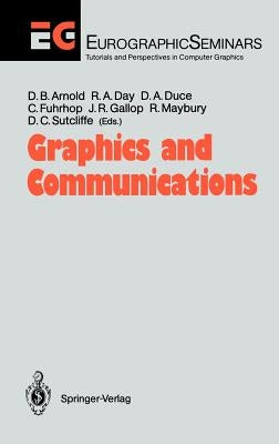 Graphics and Communications: Proceedings of an International Workshop Breuberg, Frg, October 15-17, 1990 by Arnold, David B.