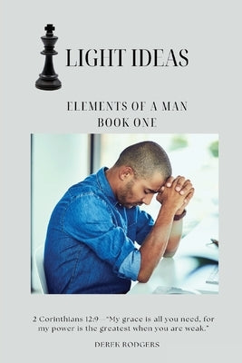Light Ideas: Elements of a Man by Rodgers, Derek