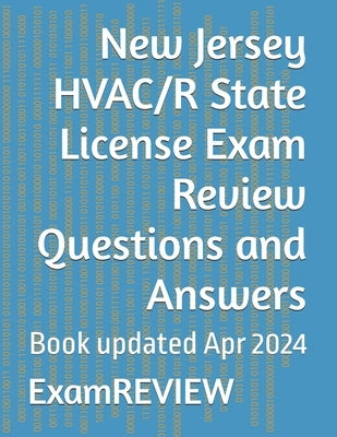 New Jersey HVAC/R State License Exam Review Questions and Answers by Yu, Mike