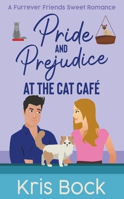 Pride and Prejudice at The Cat Café by Bock, Kris