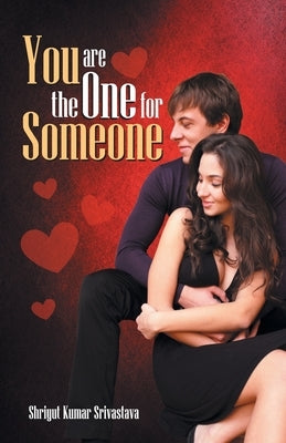 You are The One for Someone by Kumar, Shriyut Srivastava
