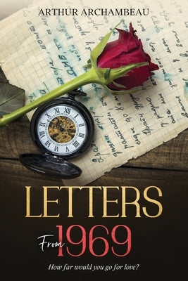 Letters From 1969 by Archambeau, Arthur