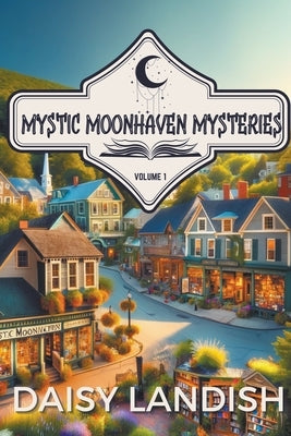 Mystic Moonhaven Mysteries by Landish, Daisy