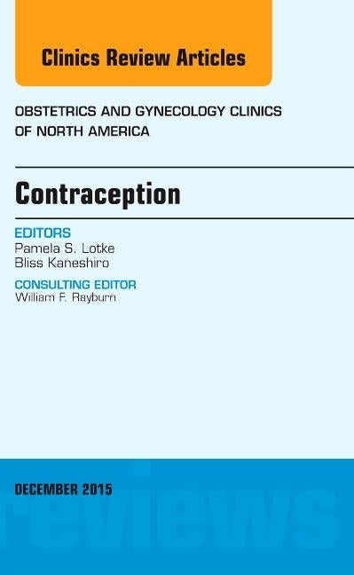 Contraception, an Issue of Obstetrics and Gynecology Clinics: Volume 42-4 by Lotke, Pamela S.