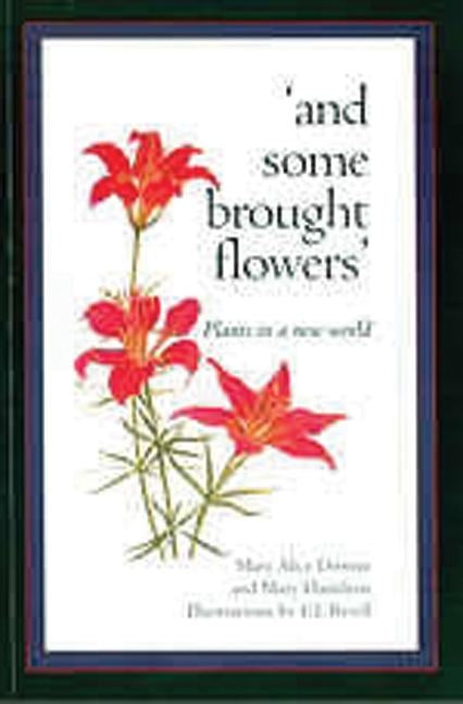 And Some Brought Flowers: Plants in a New World by Downie, Mary Alice