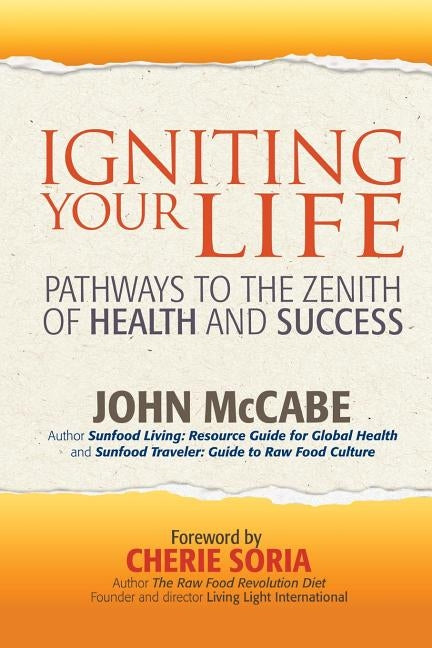 Igniting Your Life: Pathways to the Zenith of Health and Success by McCabe, John