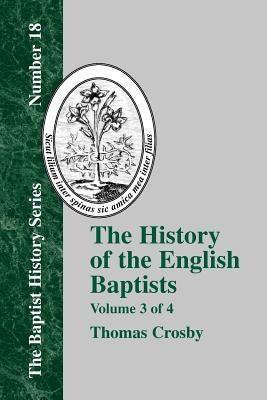 History of the English Baptists - Vol. 3 by Crosby, Thomas