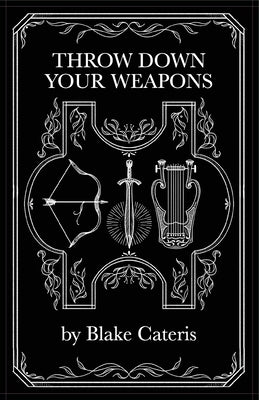 Throw Down Your Weapons by Cateris, Blake