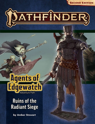 Pathfinder Adventure Path: Ruins of the Radiant Siege (Agents of Edgewatch 6 of 6) (P2) by Stewart, Amber