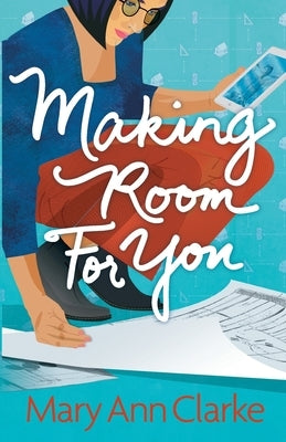 Making Room For You: (Having it All Book 2) by Clarke, Maryann