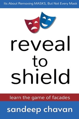 Reveal to Shield - Learn the Game of Facades by Chavan, Sandeep