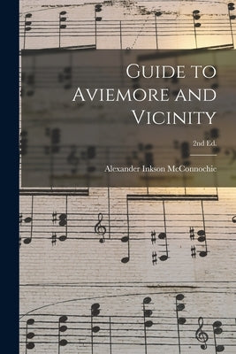 Guide to Aviemore and Vicinity; 2nd ed. by McConnochie, Alexander Inkson
