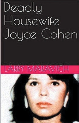 Deadly Housewife Joyce Cohen by Maravich, Larry