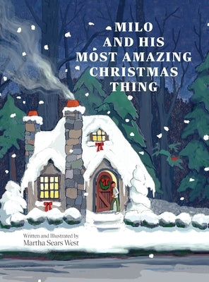 Milo and His Most Amazing Christmas Thing by West, Martha Sears