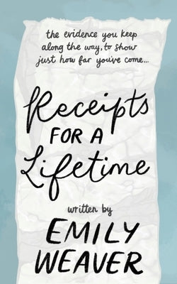 Receipts for a Lifetime by Weaver, Emily R.