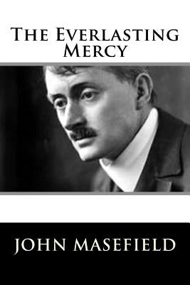 The Everlasting Mercy by Masefield, John
