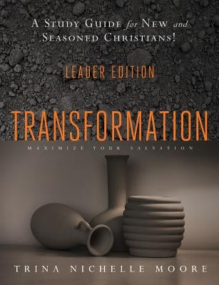 Transformation Leader Edition: Maximizing Salvation by Moore, Trina Nichelle