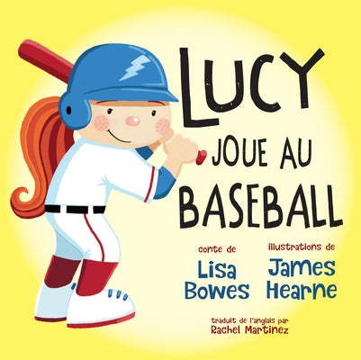 Lucy Joue Au Baseball by Bowes, Lisa