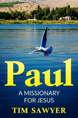 Paul: A missionary for Jesus by Sawyer, Tim