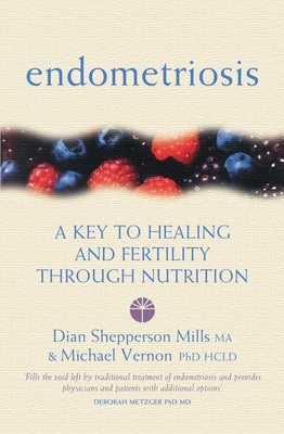 Endometriosis: A Key to Healing Through Nutrition by Vernon, Michael