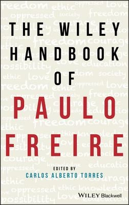 The Wiley Handbook of Paulo Freire by Torres, Carlos Alberto