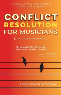 Conflict Resolution for Musicians (and Other Cool People) by Ashdown, Ken
