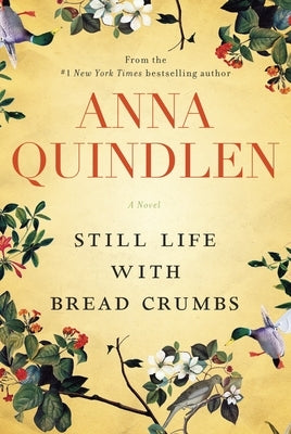 Still Life with Bread Crumbs by Quindlen, Anna
