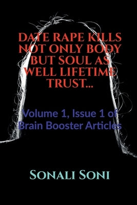 Date Rape Kills Not Only Body But Soul as Well Lifetime Trust... by Soni, Sonali