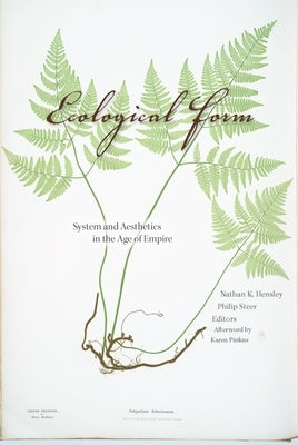 Ecological Form: System and Aesthetics in the Age of Empire by Hensley, Nathan K.
