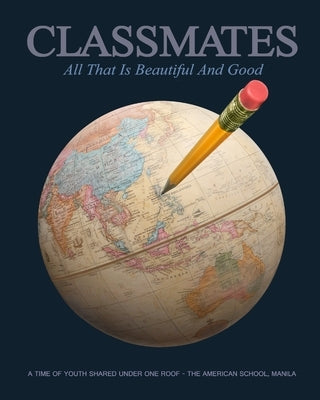 Classmates: All that is Beautiful and Good by Kleeman, Karl Terry