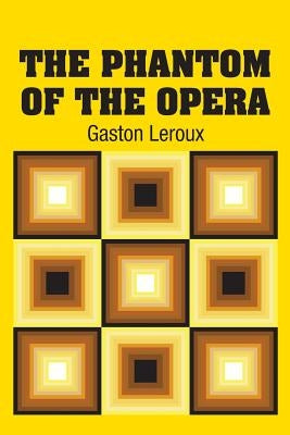 The Phantom of the Opera by LeRoux, Gaston
