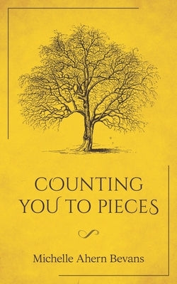 Counting You to Pieces by Ahern Bevans, Michelle