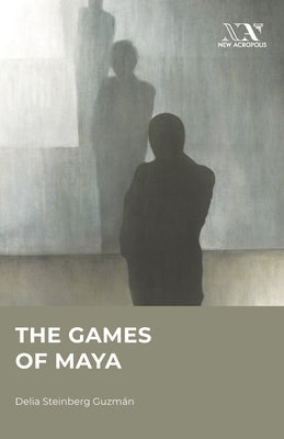 The Games of Maya by Guzmán, Delia Steinberg