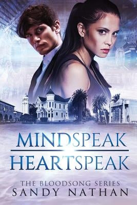 Mindspeak/Heartspeak: A Saga of Quantum Physics, Alternative Universes & Love by Nathan, Sandy
